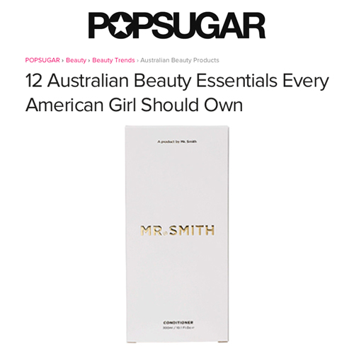 POPSUGAR - Mr. Smith's Balancing Conditioner featured in the article '12 Australian Beauty Essentials Every American Girl Should Own' on popsugar.com (USA). 
