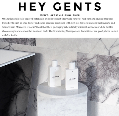 Hey Gents - Mr. Smith's Stimulating Shampoo & Conditioner featured in Hey Gents Men's Publisher article 'Get To Know: Australian Brands'.